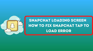 How to resolve Snapchat loading screen errors?