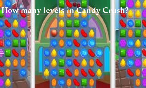 How many levels in Candy Crush