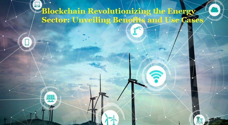 Blockchain Revolutionizing the Energy Sector
